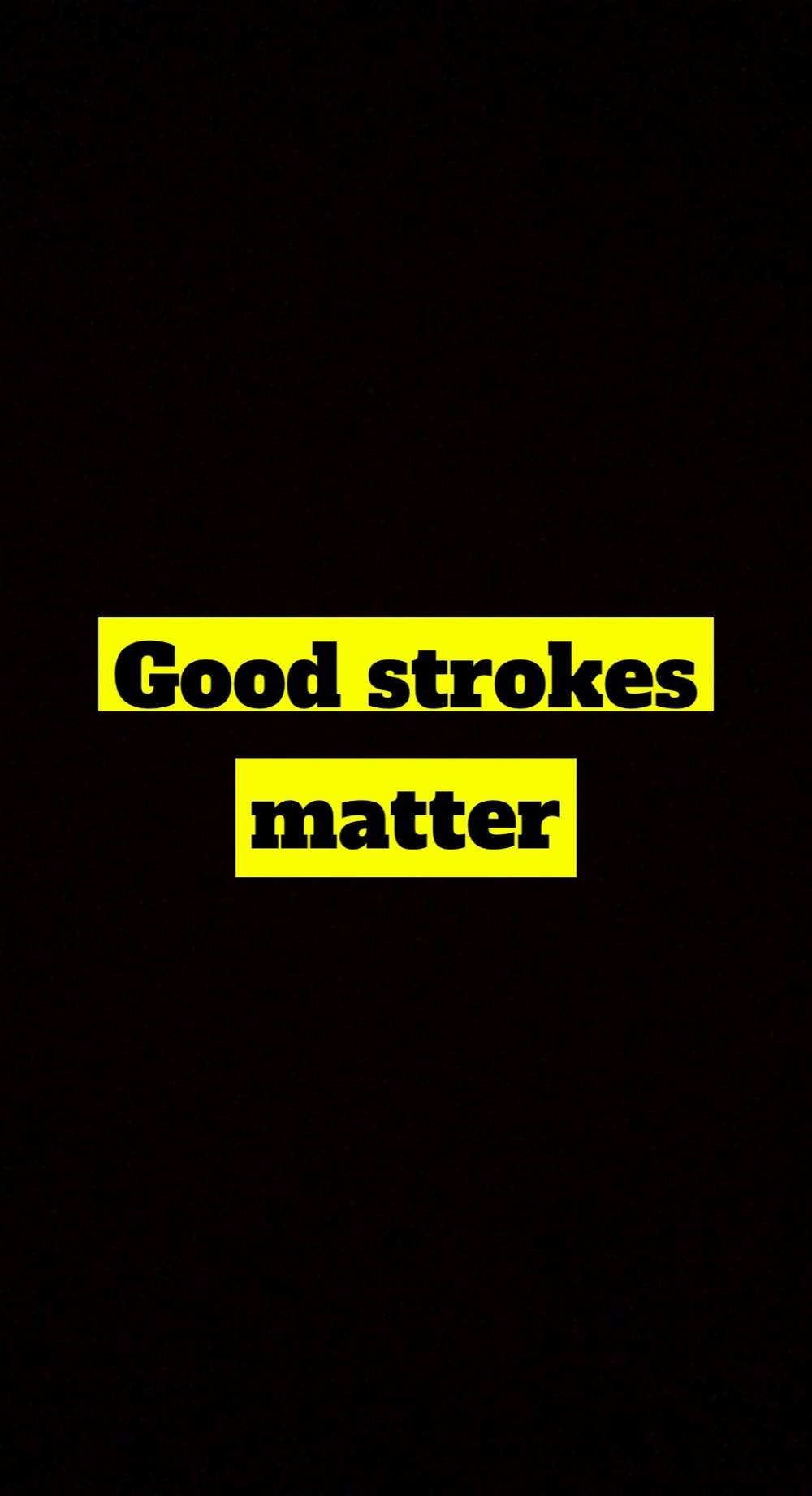 Goodstrokesmatter